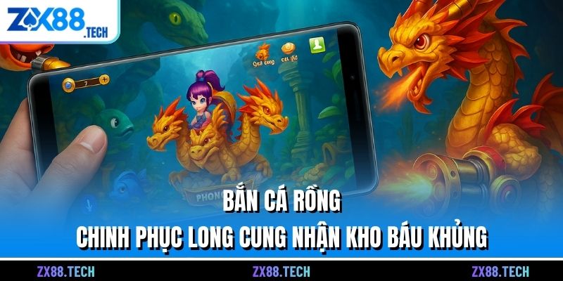 Bắn Cá Rồng | Chinh Phục Long Cung Nhận Kho Báu Khủng