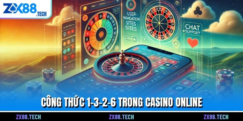 Công thức 1-3-2-6 trong casino online
