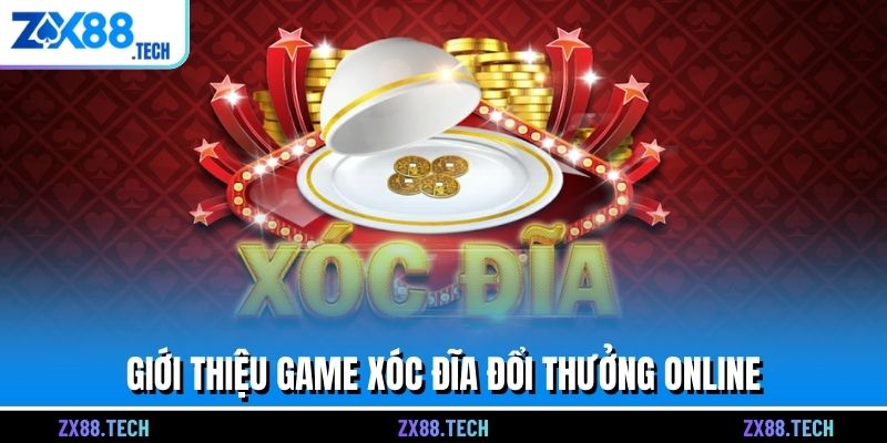 Giới thiệu game xóc đĩa đổi thưởng online