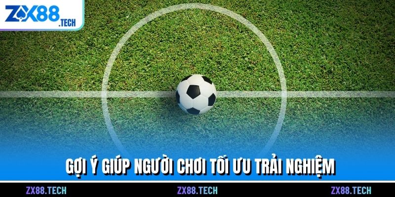 Gợi ý giúp người chơi tối ưu trải nghiệm