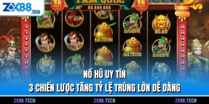 Nổ Hũ Uy Tín - 3 Chiến Lược Tăng Tỷ Lệ Trúng Lớn Dễ Dàng
